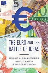 The Euro and the Battle of Ideas (Princeton University Press 2016)