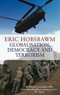 Globalisation, Democracy and Terrorism (Abacus 2008)