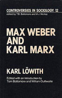 Max Weber and Karl Marx (Unwin Hyman 1982)