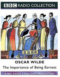 The Importance of Being Earnest (BBC Audiobooks Ltd 2001)