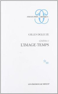 Cinéma, tome 2. L'Image-temps (Editions de Minuit 1985)