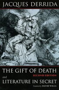 The Gift of Death, Second Edition & Literature in Secret (University Of Chicago Press 2007)