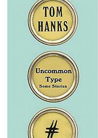 Uncommon Type: Some Stories (Alfred A. Knopf 2017)