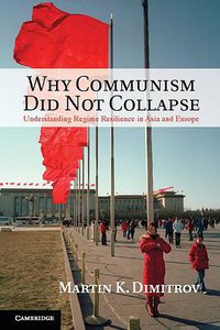 Why Communism Did Not Collapse (Cambridge University Press 2013)