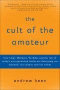 The Cult of the Amateur (Crown Business 2008)