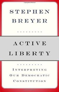 Active Liberty (Alfred A. Knopf 2005)