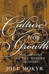 A Culture of Growth (Princeton University Press 2018)