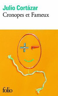 Cronopes et Fameux (Gallimard 1993)