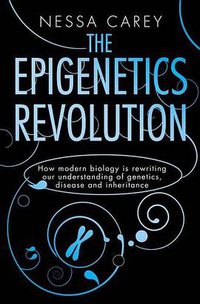 The Epigenetics Revolution (Icon Books Ltd 2011)