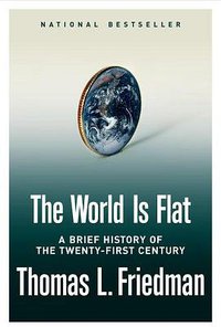 The World Is Flat (Farrar, Straus and Giroux 2005)