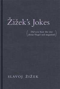Zizek's Jokes (The MIT Press 2014)