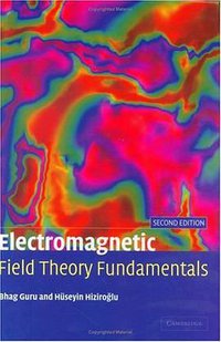 Electromagnetic Field Theory Fundamentals (Cambridge University Press 2004)