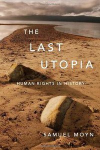 The Last Utopia (Belknap Press 2010)