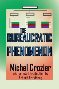 The Bureaucratic Phenomenon (Transaction Publishers 2009)