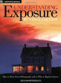 Understanding Exposure (Amphoto Books 2004)
