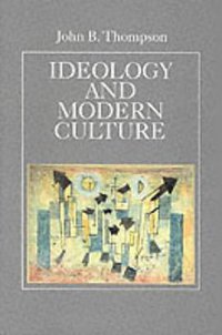 Ideology and Modern Culture (Polity Press 1990)