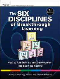 The Six Disciplines of Breakthrough Learning (Wiley 2010)