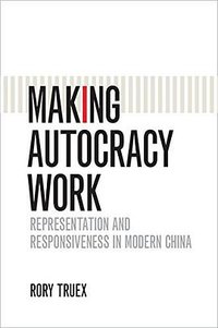 Making Autocracy Work (Cambridge University Press 2016)