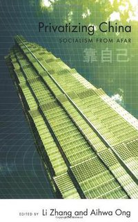 Privatizing China (Cornell University Press 2008)