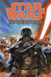 Star Wars: Darth Vader and the Cry of Shadows (Dark Horse Books 2014)