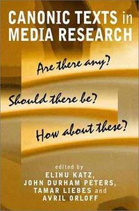 Canonic Texts in Media Research (Polity 2002)