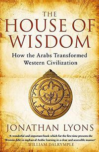 The House of Wisdom (Bloomsbury Publishing PLC 2010)