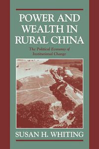 Power and Wealth in Rural China (Cambridge University Press 2006)
