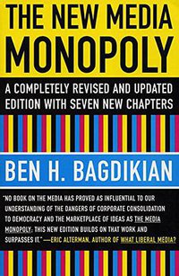 The New Media Monopoly (Beacon Press 2004)