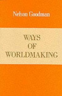 Ways of Worldmaking (Hackett Pub Co 1978)