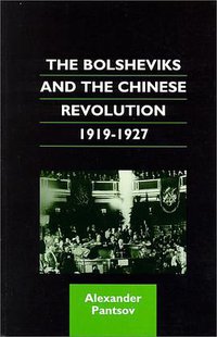 The Bolsheviks and the Chinese Revolution, 1919-1927 (University of Hawaii Press 2000)