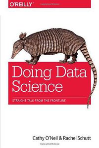 Doing Data Science (O'Reilly Media 2013)