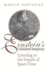 Einstein's Unfinished Symphony (National Academy Press 2000)
