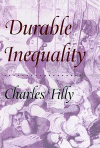 Durable Inequality (University of California Press 1998)