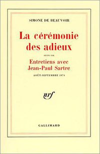 La Cérémonie des adieux, suivi de Entretiens avec Jean-Paul Sartre (Gallimard 1981)