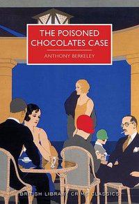 The Poisoned Chocolates Case (The British Library Publishing Division 2016)