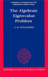 The Algebraic Eigenvalue Problem (Numerical Mathematics and Scientific Computation) (Oxford University Press, USA 1988)