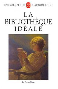 La Bibliothèque idéale (LGF - Livre de Poche 1992)