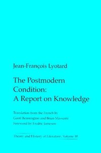 The Postmodern Condition (University Of Minnesota Press 1984)