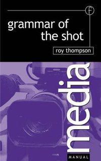 Grammar of the Shot (Butterworth-Heinemann)