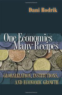 One Economics, Many Recipes (Princeton University Press 2007)