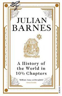 A History of the World in 10 1/2 Chapters (Vintage 2009)