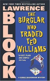 The Burglar Who Traded Ted Williams (Bernie Rhodenbarr Mysteries) (HarperTorch 2005)