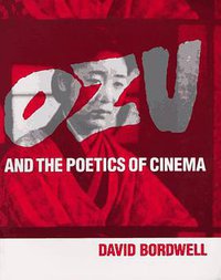 Ozu and the Poetics of Cinema (Princeton University Press 1988)