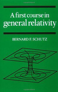 A First Course in General Relativity (Cambridge University Press 1985)
