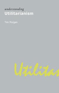 Understanding Utilitarianism (Routledge 2014)