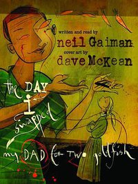 The Day I Swapped My Dad for Two Goldfish (HarperCollins 2006)