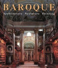 Baroque: Architecture, Sculpture, Painting (könemann 1998)