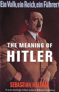 The Meaning of Hitler (Weidenfeld & Nicolson 2000)