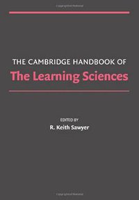 The Cambridge Handbook of the Learning Sciences (Cambridge Univ Pr 2005)