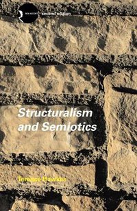 Structuralism and Semiotics (Routledge 2003)